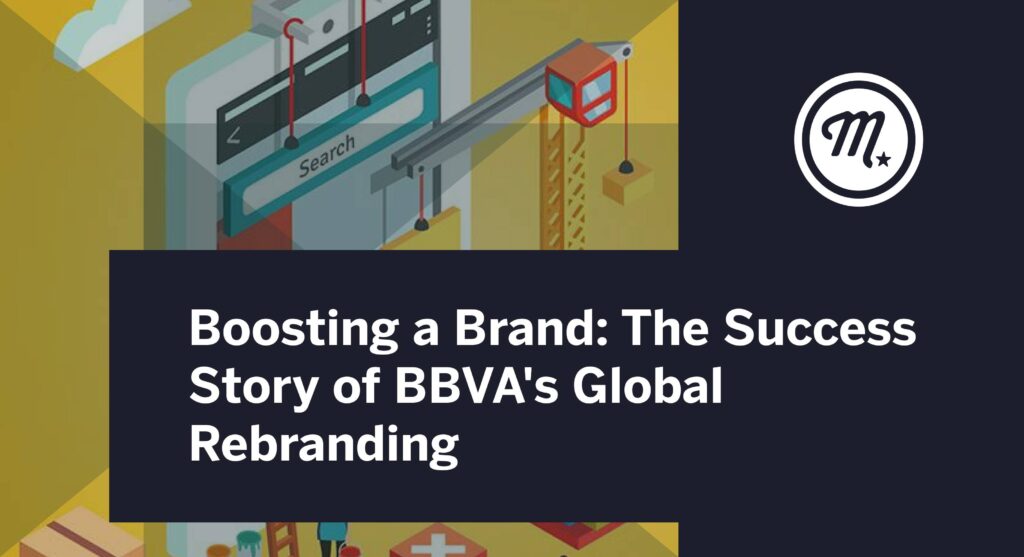 Boosting a Brand: The Success Story of BBVA’s Global Rebranding